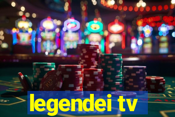 legendei tv